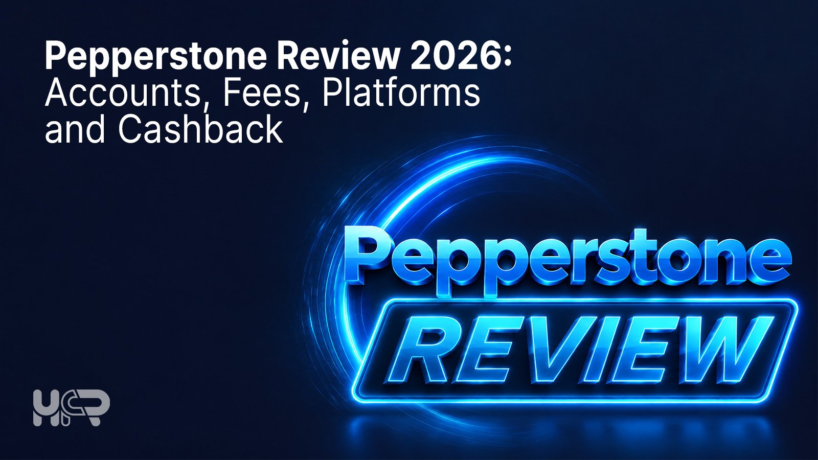 Pepperstone Review 2026 covering accounts, fees, trading platforms and HFR cashback