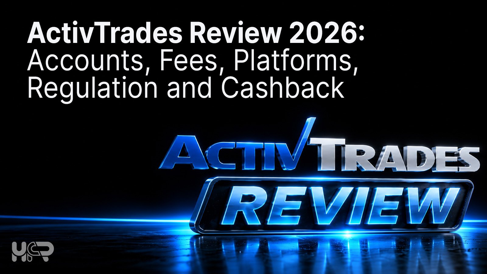 ActivTrades Review 2026 cover featuring a 3D blue ActivTrades logo and topics including accounts, fees, platforms, regulation and cashback.